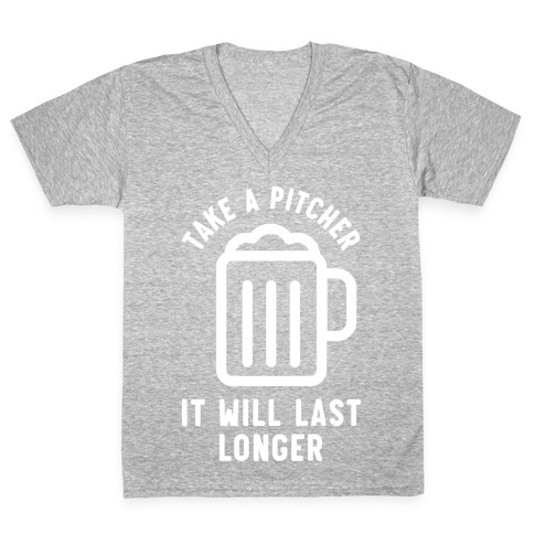 Take a Pitcher It Will Last Longer V-Neck Tee Shirt