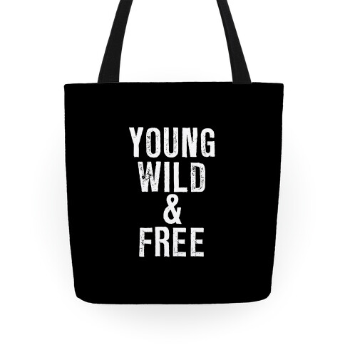 Young Wild and Free Tote