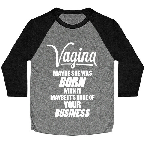 Vagina: Maybe She Was Born With It Baseball Tee