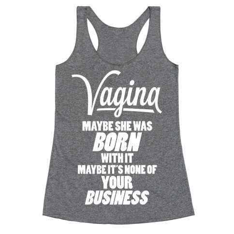 Vagina: Maybe She Was Born With It Racerback Tank Top