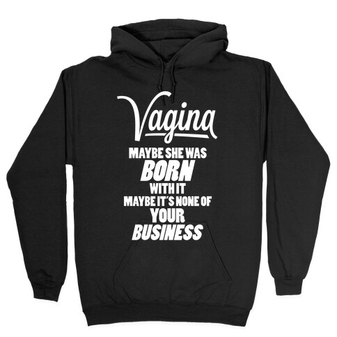 Vagina: Maybe She Was Born With It Hooded Sweatshirt