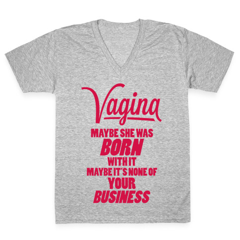 Vagina: Maybe She Was Born With It V-Neck Tee Shirt