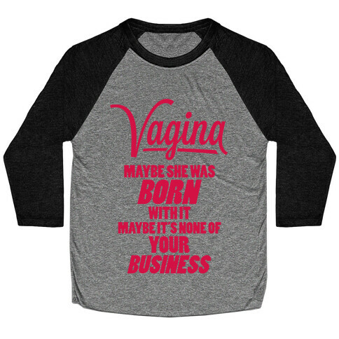 Vagina: Maybe She Was Born With It Baseball Tee