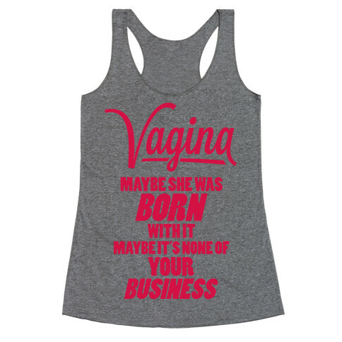 Vagina: Maybe She Was Born With It Racerback Tank Top
