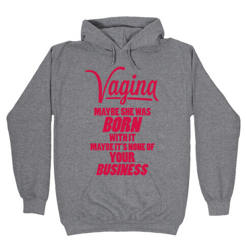 Vagina: Maybe She Was Born With It Hooded Sweatshirt