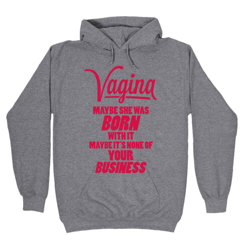 Vagina: Maybe She Was Born With It Hooded Sweatshirt