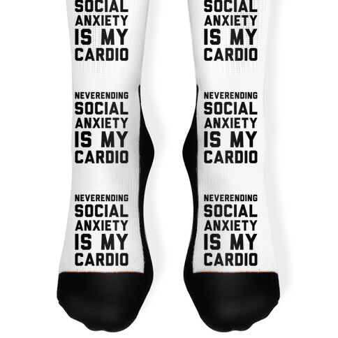 Neverending Social Anxiety Is My Cardio Sock
