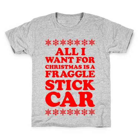 All I Want For Chistmas is a Fraggle Stick Car Kids T-Shirt