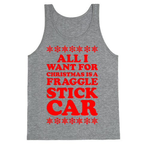 All I Want For Chistmas is a Fraggle Stick Car Tank Top