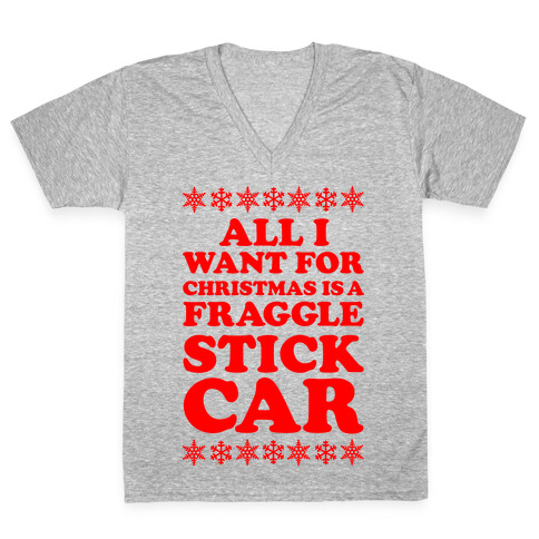 All I Want For Chistmas is a Fraggle Stick Car V-Neck Tee Shirt