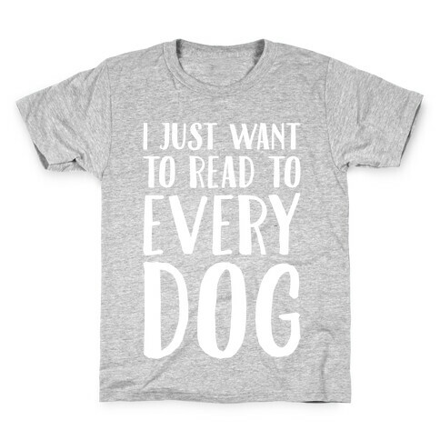 I Just Want To Read To Every Dog White Print Kids T-Shirt