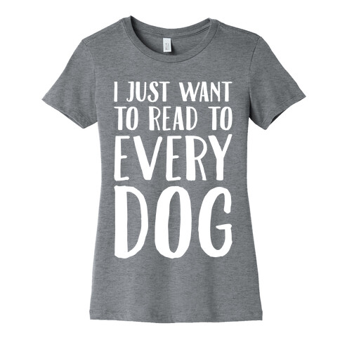 I Just Want To Read To Every Dog White Print Womens T-Shirt