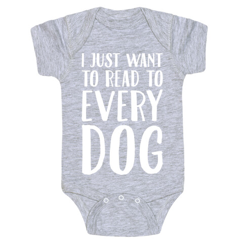 I Just Want To Read To Every Dog White Print Baby One-Piece