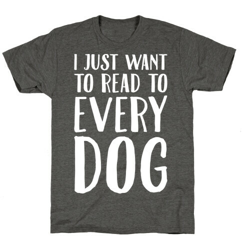 I Just Want To Read To Every Dog White Print T-Shirt