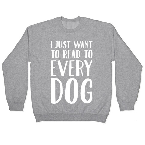 I Just Want To Read To Every Dog White Print Pullover