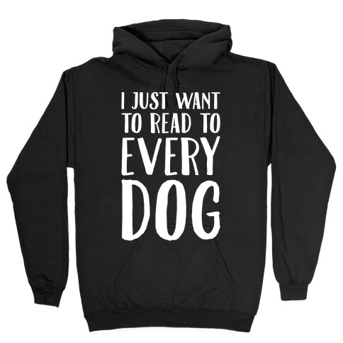 I Just Want To Read To Every Dog White Print Hooded Sweatshirt
