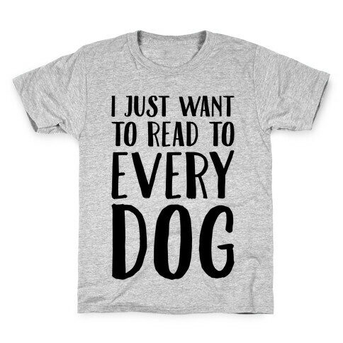 I Just Want To Read To Every Dog  Kids T-Shirt