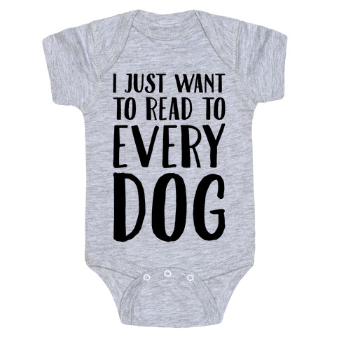 I Just Want To Read To Every Dog  Baby One-Piece