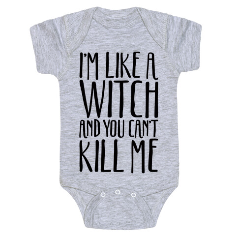 I'm Like A Witch and You Can't Kill Me  Baby One-Piece