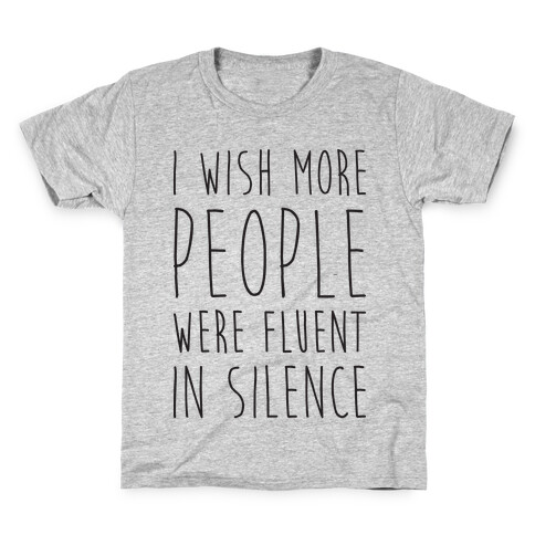 I Wish More People Were Fluent In Silence Kids T-Shirt