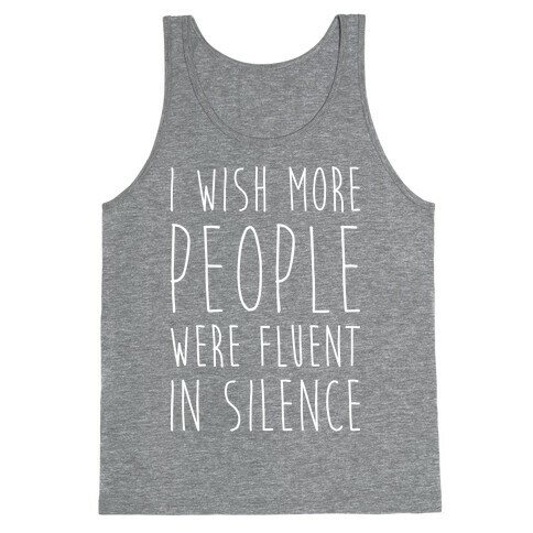 I Wish More People Were Fluent In Silence Tank Top
