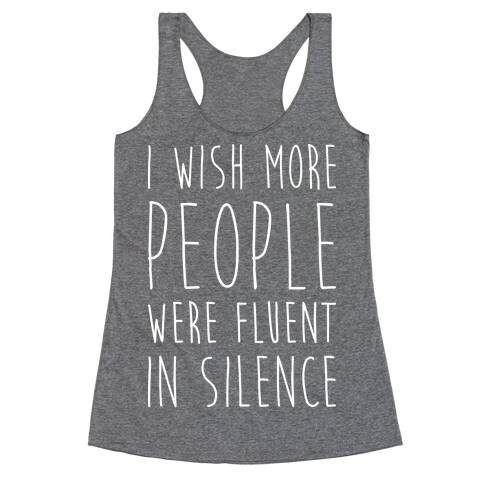 I Wish More People Were Fluent In Silence Racerback Tank Top