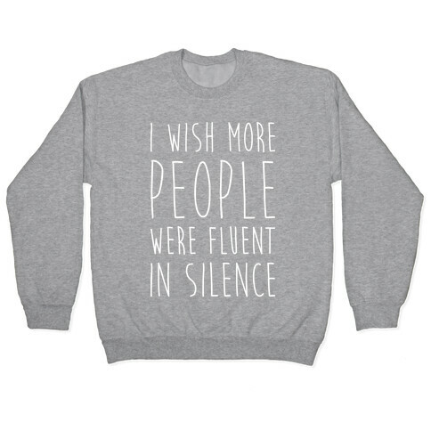 I Wish More People Were Fluent In Silence Pullover