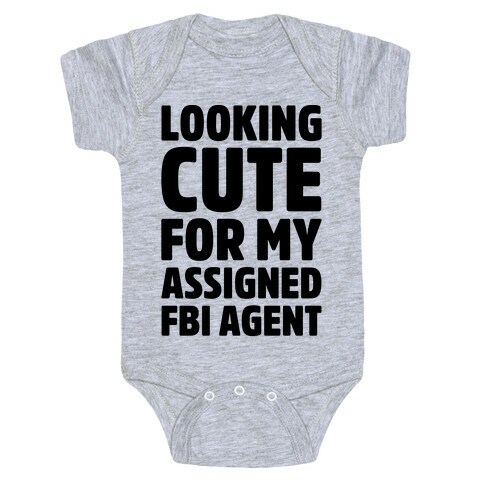 Looking Cute For My Assigned FBI Agent Parody Baby One-Piece