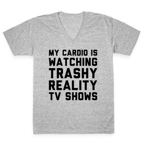 My Cardio Is Watching Trashy Reality TV Shows Parody V-Neck Tee Shirt