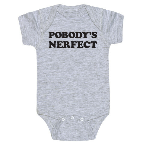 Pobody's Nerfect Baby One-Piece