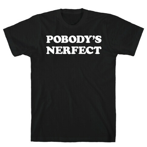 Pobody's Nerfect T-Shirt