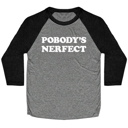 Pobody's Nerfect Baseball Tee