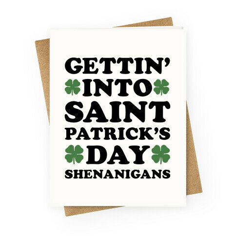 Gettin' Into Saint Patrick's Day Shenanigans Greeting Card