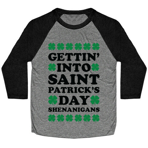 Gettin' Into Saint Patrick's Day Shenanigans Baseball Tee