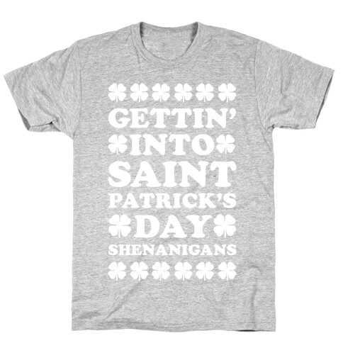 Gettin' Into Saint Patrick's Day Shenanigans T-Shirt