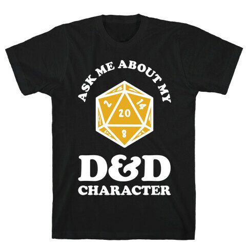 Ask Me About My D&D Character T-Shirt