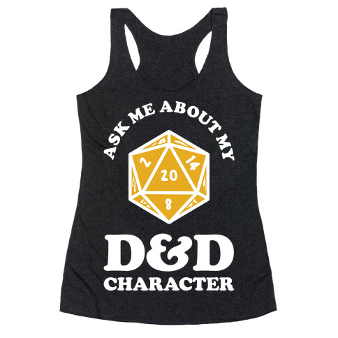 Ask Me About My D&D Character Racerback Tank Top