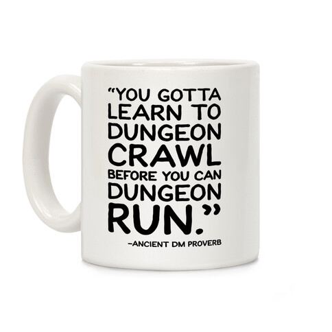 You Gotta Learn To Dungeon Crawl Before You Can Dungeon Run Coffee Mug