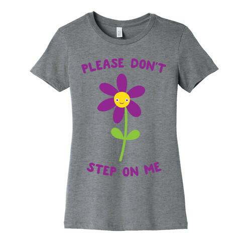 Please Don't Step On Me Flower Womens T-Shirt