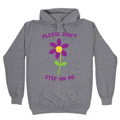 Please Don't Step On Me Flower Hooded Sweatshirt