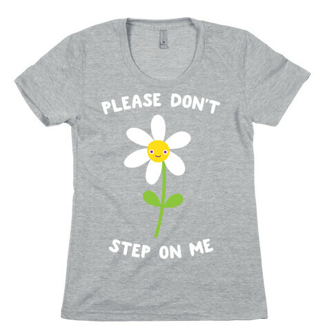 Please Don't Step On Me Flower Womens T-Shirt