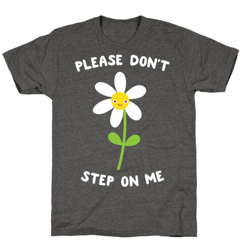 Please Don't Step On Me Flower T-Shirt