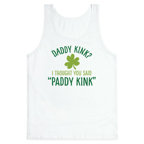 Daddy Kink? I Thought You Said "Paddy Kink" Tank Top