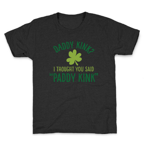 Daddy Kink? I Thought You Said "Paddy Kink!" Kids T-Shirt