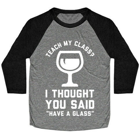 Teach My Class Baseball Tee