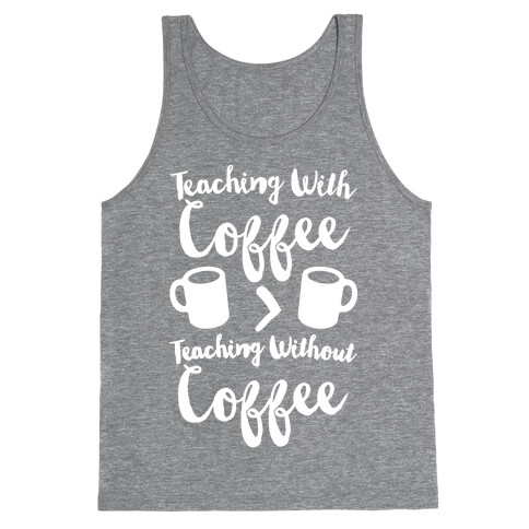 Teaching With Coffee > Teaching Without Coffee White Print Tank Top