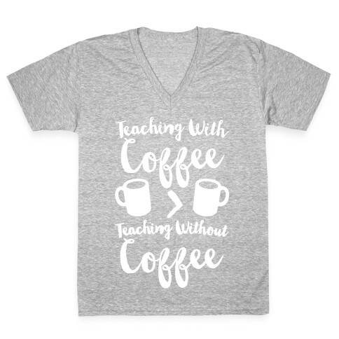 Teaching With Coffee > Teaching Without Coffee White Print V-Neck Tee Shirt