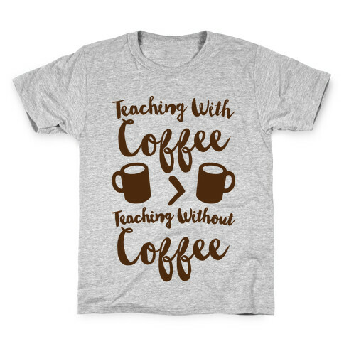 Teaching With Coffee > Teaching Without Coffee  Kids T-Shirt
