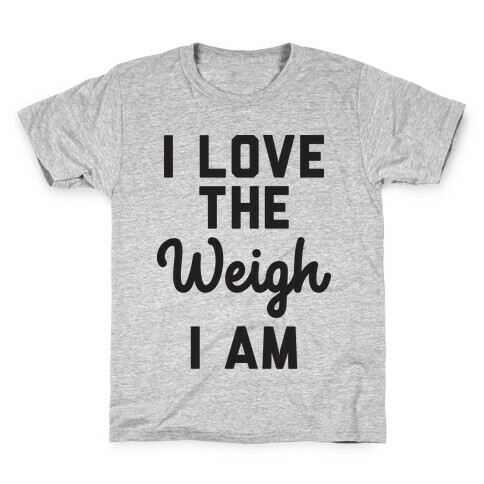 I Love The Weigh I Am Kids T-Shirt