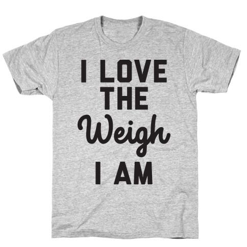 I Love The Weigh I Am T-Shirt